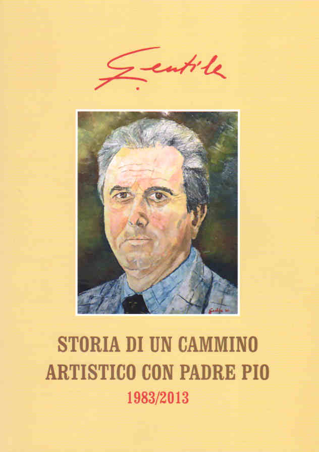 2013 - STORIA DI UN CAMINO ARTISTICO CON PADRE PIO
